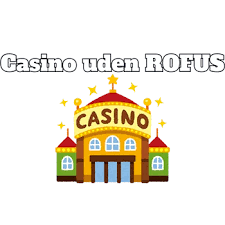 Dansk Casinoer Uden ROFUS En Guide til Spiloplevelser uden Begrænsninger