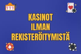 Suomikasino ilman rekisteröitymistä - Pelaa helposti ja nopeasti