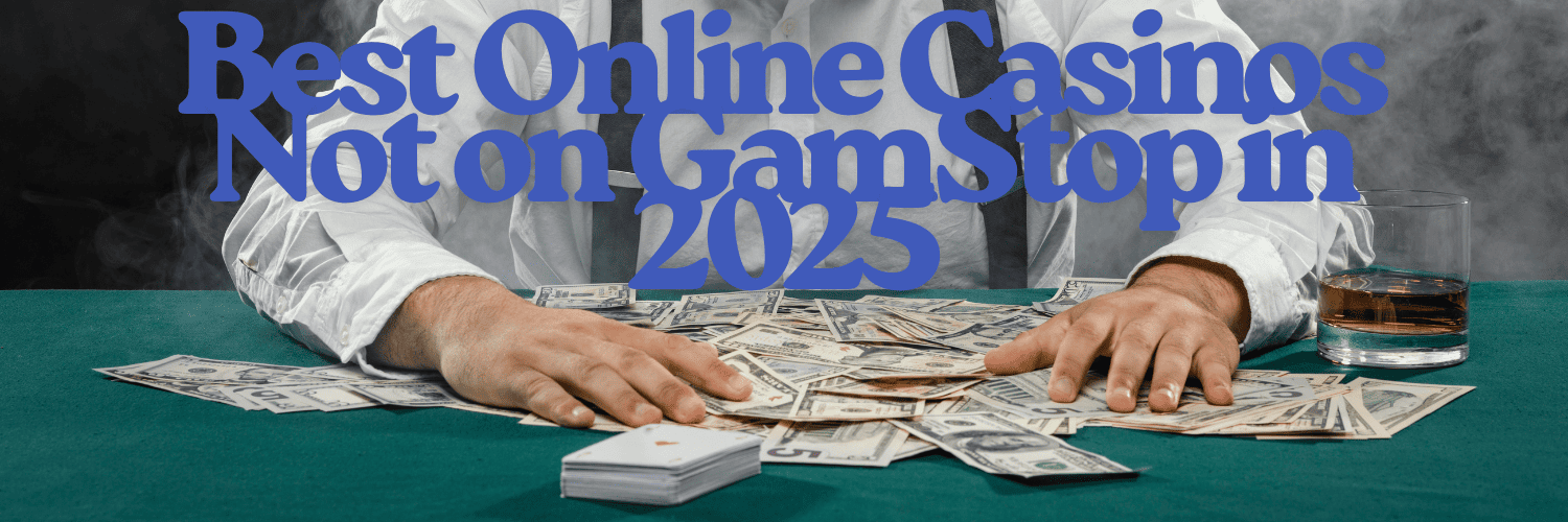 Exploring Casinos Not Registered on Gamstop 1735888488