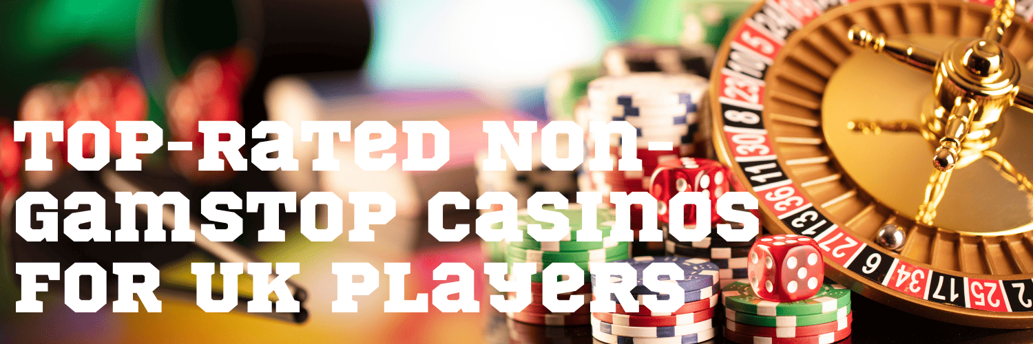 Top Casinos Non on Gamstop A Guide to Exciting Gaming