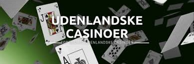 Udenlandske Casinoer En Guide til Udenlandske Online Spil